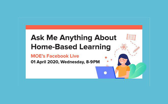 MOE’s Facebook Live Panel: Ask Me Anything About Home-Based Learning MOE’s Facebook Live Panel: Ask Me Anything About Home-Based Learning