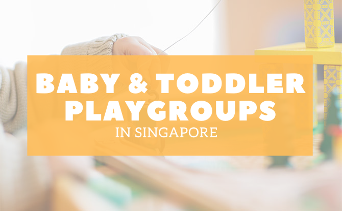 Baby & Toddler Playgroups In Singapore Where Your Child Can Learn About The World Around Them