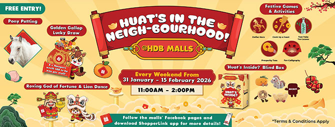 Huat’s In The Neigh-bourhood! Celebrate LNY The Huat Way At HDB Malls Near You From 31 Jan to 15 Feb 6 Shop, Play and Huat Together this Lunar New Year