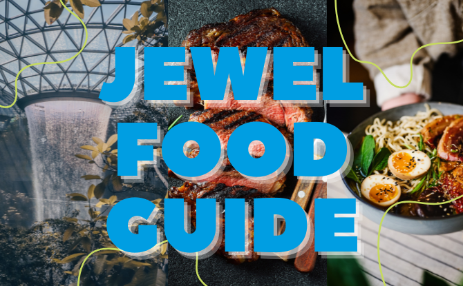 Ultimate Jewel Food Guide: Restaurants, Eateries & Dining Options At The Changi Airport Mall