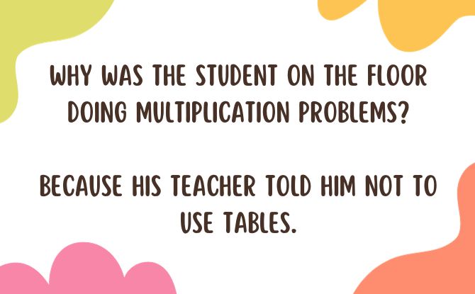 Why was the student on the floor doing multiplication problems?