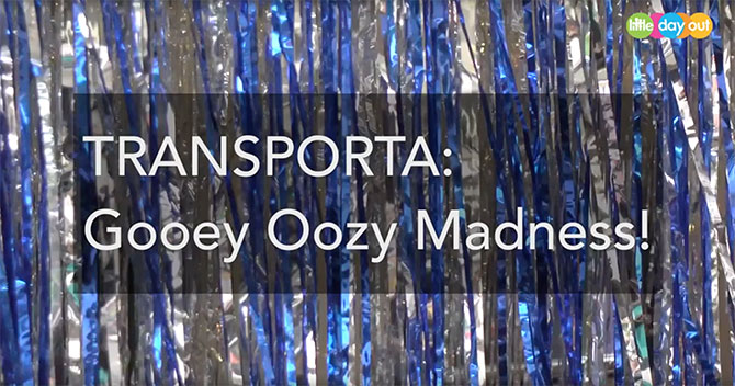 TRANSPORTA: Gooey Oozy Madness!