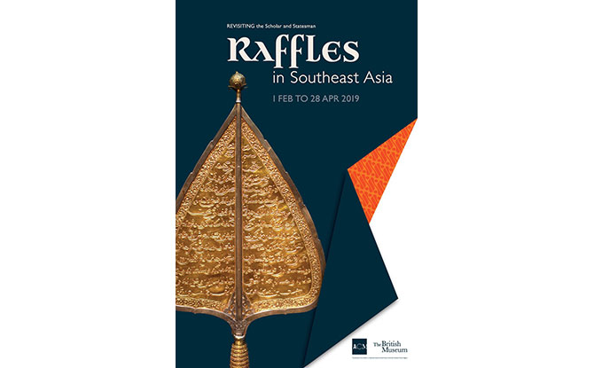 Raffles In Southeast Asia: Revisiting The Scholar And Statesman Exhibition At ACM Opens 1 February 2019