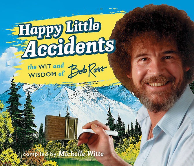 Happy Little Accidents: The Wit & Wisdom of Bob Ross Hardcover