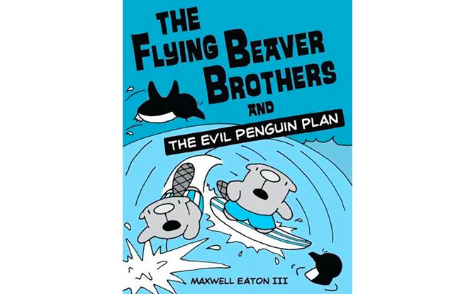 The Flying Beaver Brothers and the Evil Penguin Plan (Book 1 of the Series)