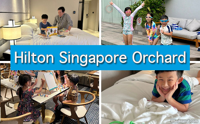 Hilton Singapore Orchard: Family-Friendly Haven Right In The Heart of Singapore