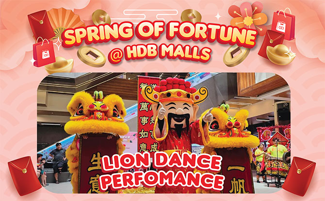 Spring of Fortune @ HDB Malls: Celebrate Lunar New Year With Festive Family Fun, Lion Dance & Auspicious Prizes From 24 Jan To 8 Feb 2026 3 Lion Dance Performance & God of Fortune